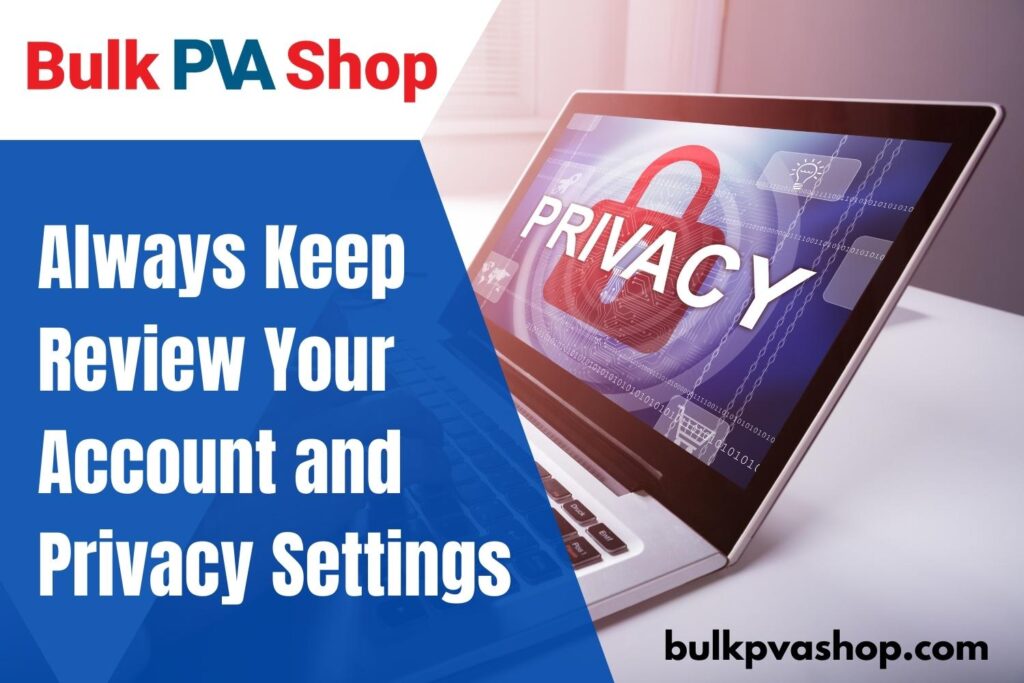 Always Keep Review Your Account and Privacy Settings