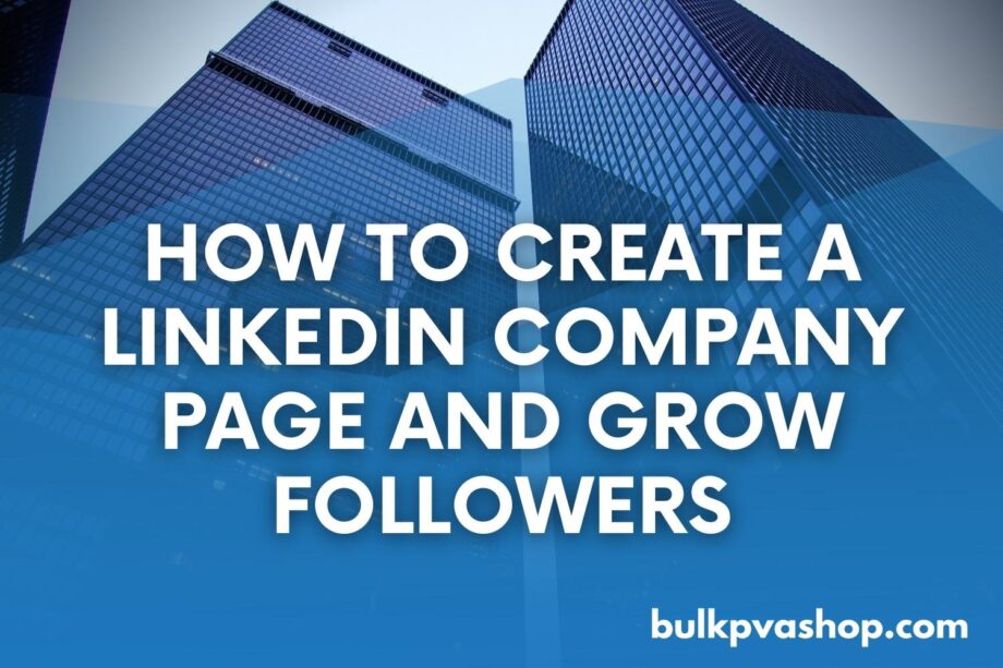 How to Create A LinkedIn Company Page and Grow Followers