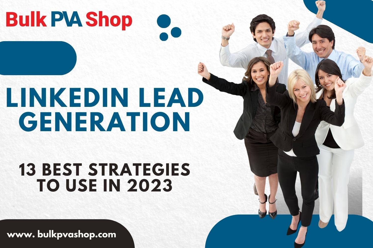 Best 13 Strategies for LinkedIn Lead Generation 2023