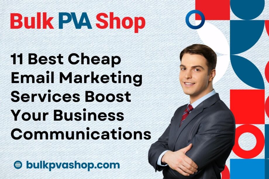 11 Best Cheap Email Marketing Services Boost Your Business Communications