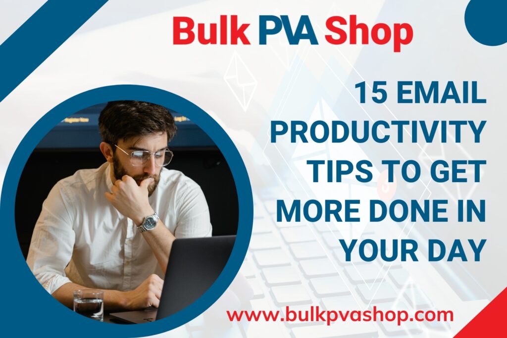 15 Email Productivity Tips To Get More Done In your Day