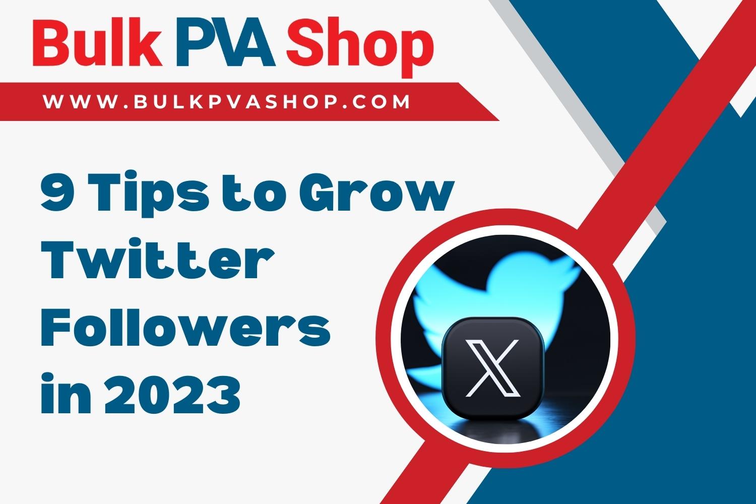 9 Tips to Grow Twitter Followers in 2023
