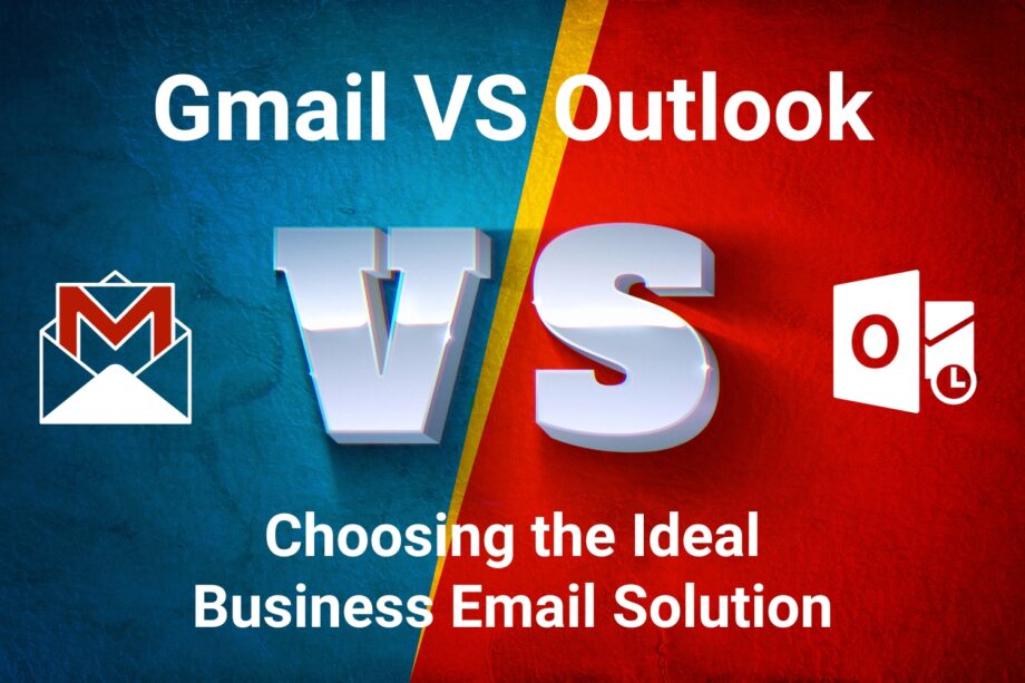 Gmail VS Outlook Choosing the Ideal Business Email Solution