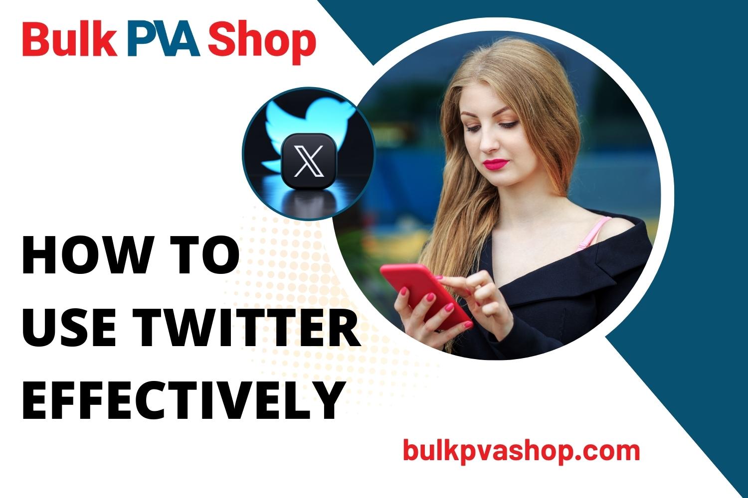 HOW TO USE TWITTER EFFECTIVELY